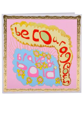 Be Courageous, Brave And Bold Greetings Card